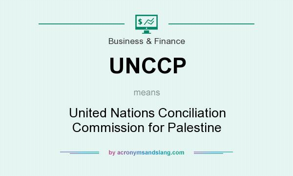 What does UNCCP mean? It stands for United Nations Conciliation Commission for Palestine