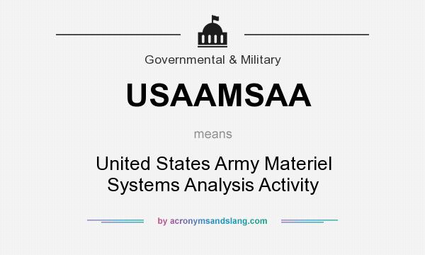 What does USAAMSAA mean? It stands for United States Army Materiel Systems Analysis Activity