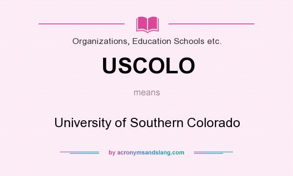 What does USCOLO mean? It stands for University of Southern Colorado