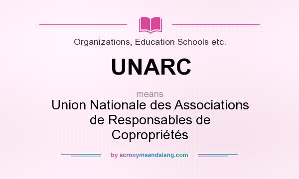 What does UNARC mean? It stands for Union Nationale des Associations de Responsables de Copropriétés