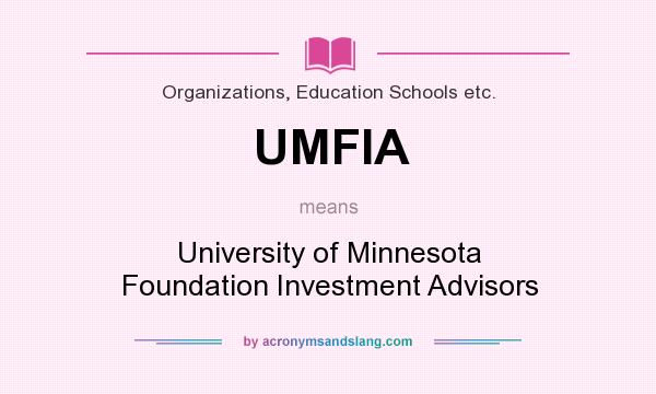 What does UMFIA mean? It stands for University of Minnesota Foundation Investment Advisors