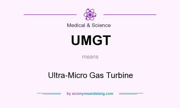 What does UMGT mean? It stands for Ultra-Micro Gas Turbine