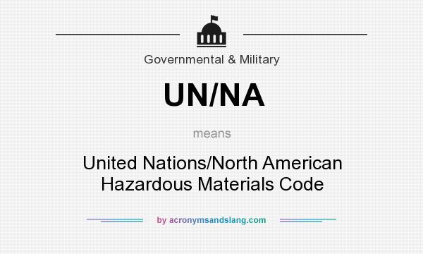 What does UN/NA mean? It stands for United Nations/North American Hazardous Materials Code