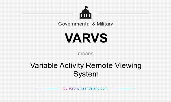 What does VARVS mean? It stands for Variable Activity Remote Viewing System