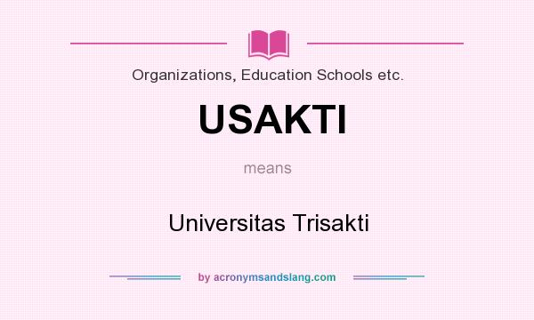 What does USAKTI mean? It stands for Universitas Trisakti