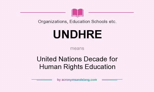 What does UNDHRE mean? It stands for United Nations Decade for Human Rights Education