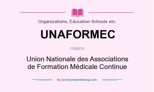 What does UNAFORMEC mean? It stands for Union Nationale des Associations de Formation Médicale Continue