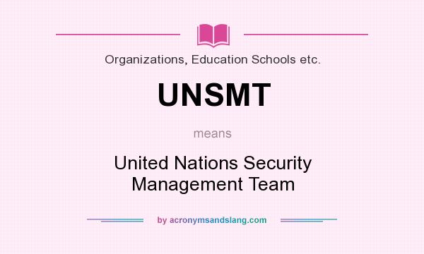 What does UNSMT mean? It stands for United Nations Security Management Team