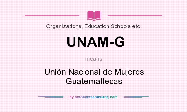 What does UNAM-G mean? It stands for Unión Nacional de Mujeres Guatemaltecas