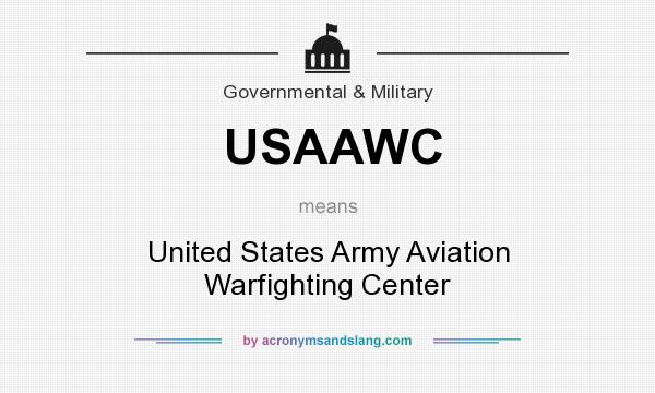 What does USAAWC mean? It stands for United States Army Aviation Warfighting Center