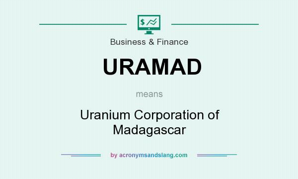 What does URAMAD mean? It stands for Uranium Corporation of Madagascar