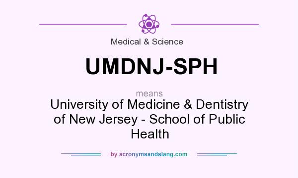 What does UMDNJ-SPH mean? It stands for University of Medicine & Dentistry of New Jersey - School of Public Health