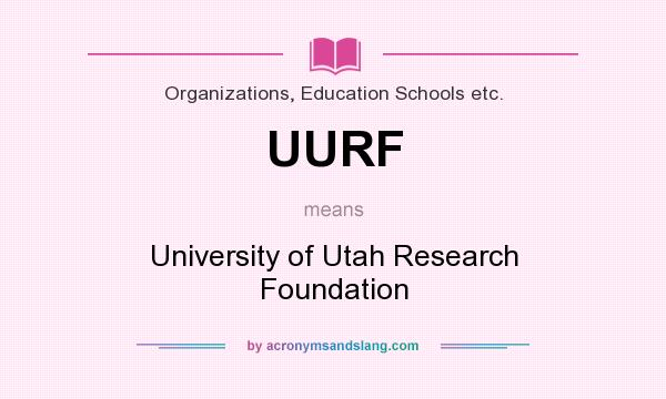 What does UURF mean? It stands for University of Utah Research Foundation