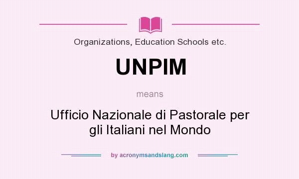 What does UNPIM mean? It stands for Ufficio Nazionale di Pastorale per gli Italiani nel Mondo