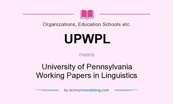 What does UPWPL mean? It stands for University of Pennsylvania Working Papers in Linguistics