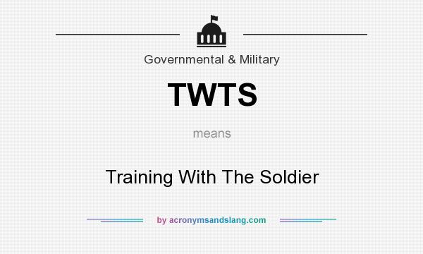 What does TWTS mean? It stands for Training With The Soldier