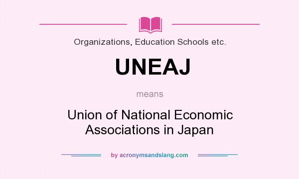 What does UNEAJ mean? It stands for Union of National Economic Associations in Japan