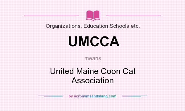 What does UMCCA mean? It stands for United Maine Coon Cat Association