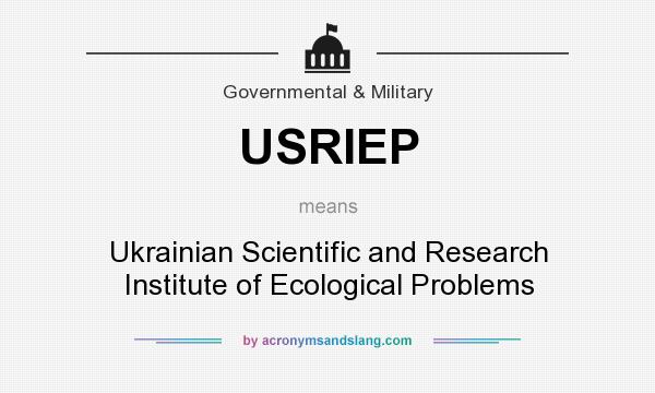 What does USRIEP mean? It stands for Ukrainian Scientific and Research Institute of Ecological Problems
