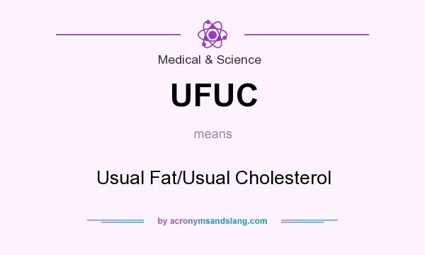 What does UFUC mean? It stands for Usual Fat/Usual Cholesterol