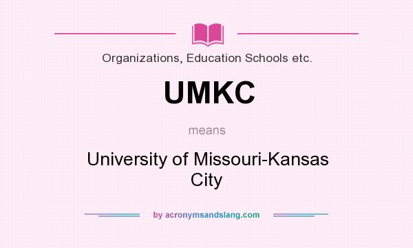What does UMKC mean? It stands for University of Missouri-Kansas City