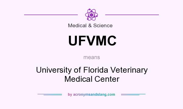 What does UFVMC mean? It stands for University of Florida Veterinary Medical Center
