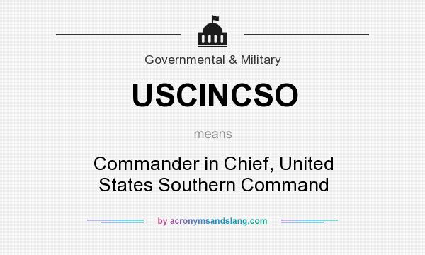 What does USCINCSO mean? It stands for Commander in Chief, United States Southern Command