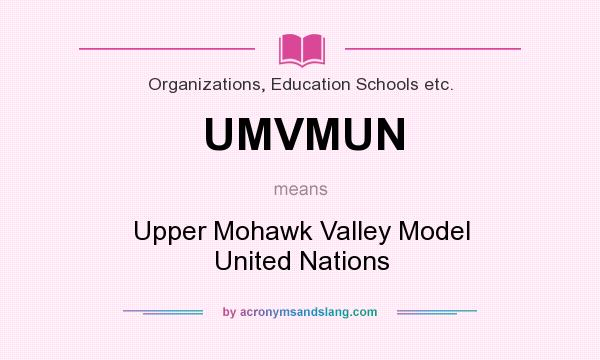 What does UMVMUN mean? It stands for Upper Mohawk Valley Model United Nations