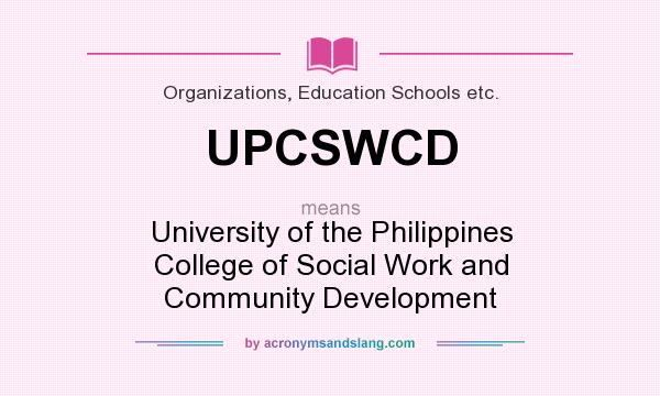 What does UPCSWCD mean? It stands for University of the Philippines College of Social Work and Community Development
