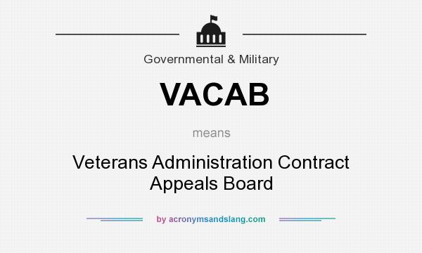 What does VACAB mean? It stands for Veterans Administration Contract Appeals Board
