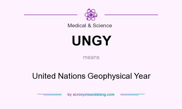 What does UNGY mean? It stands for United Nations Geophysical Year
