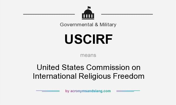 What does USCIRF mean? It stands for United States Commission on International Religious Freedom