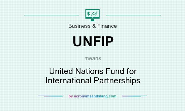 What does UNFIP mean? It stands for United Nations Fund for International Partnerships