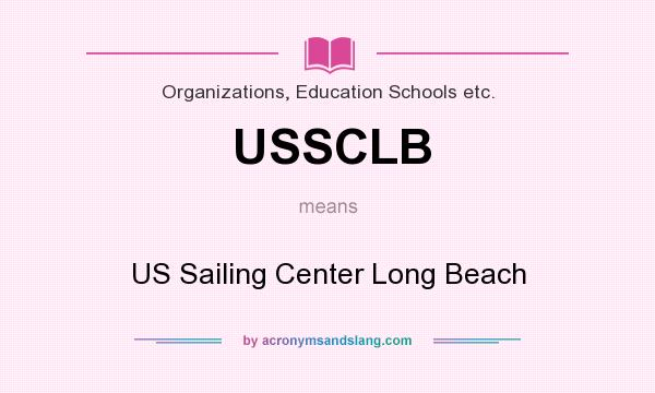What does USSCLB mean? It stands for US Sailing Center Long Beach