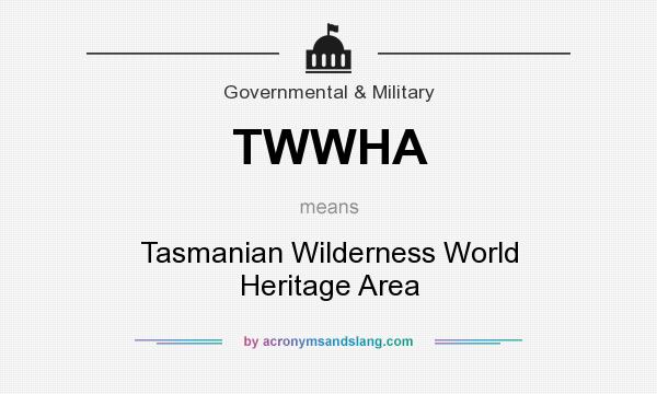 What does TWWHA mean? It stands for Tasmanian Wilderness World Heritage Area