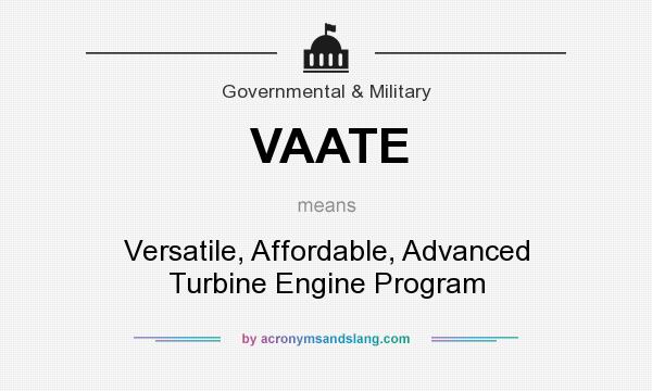 What does VAATE mean? It stands for Versatile, Affordable, Advanced Turbine Engine Program