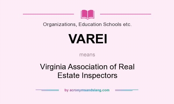 What does VAREI mean? It stands for Virginia Association of Real Estate Inspectors