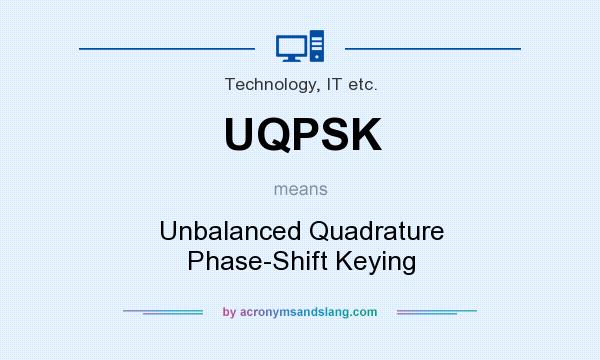 What does UQPSK mean? It stands for Unbalanced Quadrature Phase-Shift Keying