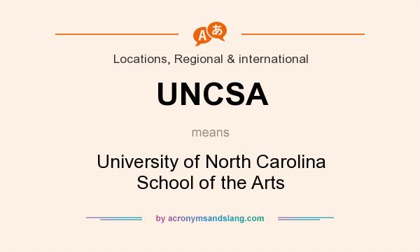 What does UNCSA mean? It stands for University of North Carolina School of the Arts