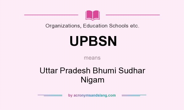 What does UPBSN mean? It stands for Uttar Pradesh Bhumi Sudhar Nigam