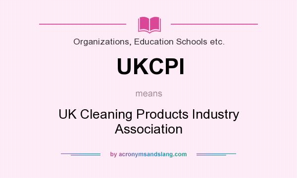 What does UKCPI mean? It stands for UK Cleaning Products Industry Association