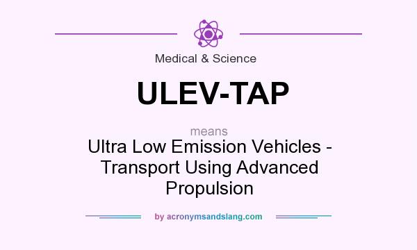 What does ULEV-TAP mean? It stands for Ultra Low Emission Vehicles - Transport Using Advanced Propulsion