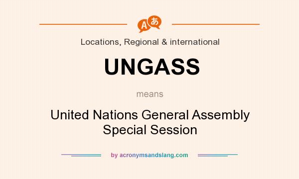 What does UNGASS mean? It stands for United Nations General Assembly Special Session
