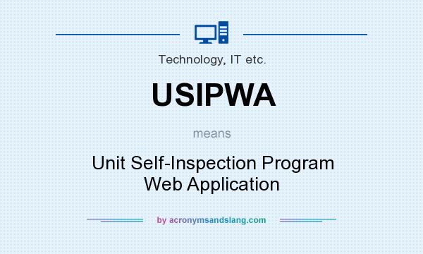 What does USIPWA mean? It stands for Unit Self-Inspection Program Web Application