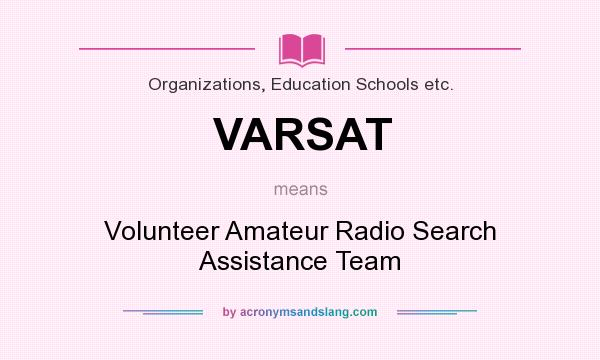 What does VARSAT mean? It stands for Volunteer Amateur Radio Search Assistance Team