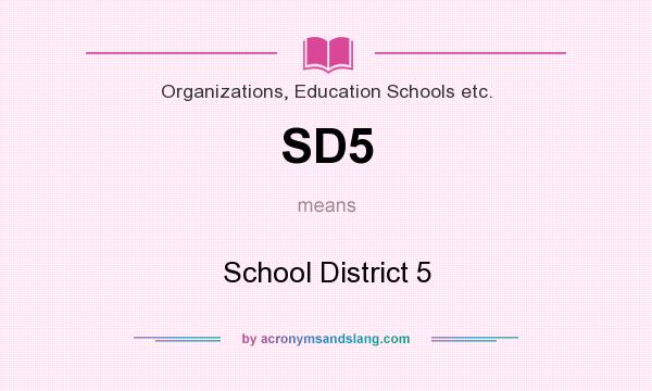 What does SD5 mean? It stands for School District 5