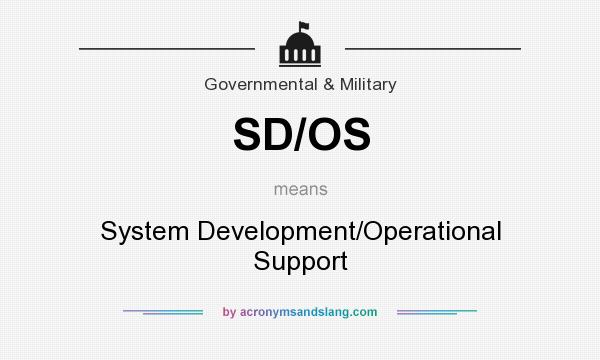 What does SD/OS mean? It stands for System Development/Operational Support