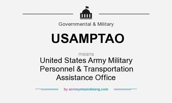 What does USAMPTAO mean? It stands for United States Army Military Personnel & Transportation Assistance Office