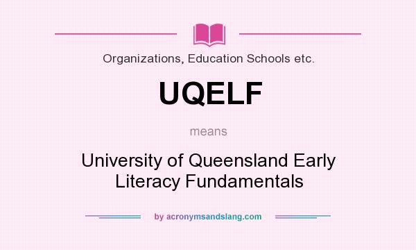 What does UQELF mean? It stands for University of Queensland Early Literacy Fundamentals