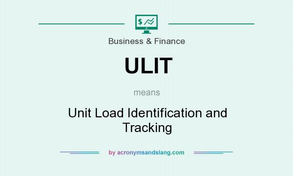 What does ULIT mean? It stands for Unit Load Identification and Tracking